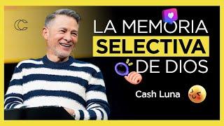 Pastor Cash Luna - La memoria selectiva de Dios | Prédicas cristianas 2024