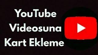 Youtube Videosuna Kart Ekleme