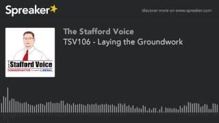 The Stafford Voice - Laying the Groundwork - TSV106 - June 29, 2016