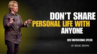 Don't Share Personal Life With Anyone - Brene Brown | Best Motivational Speech| Must Watch!