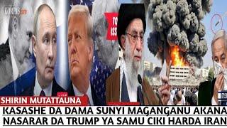 KASASHE DA DAMA SUNYI MAGAN GANU AKANA NASARAR DA TRUMP YA SAMU CIKI HARDA IRAN