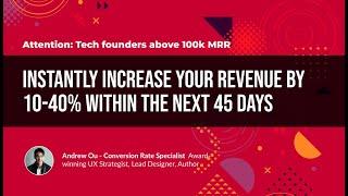 Tech Founders above 100k MRR - How to Instantly Increase Your Revenue by 10-40% in 45 Days