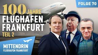 100 Jahre Flughafen - Vom Propellerflugzeug zum A380 (2/2) | Mittendrin Flughafen Frankfurt 70