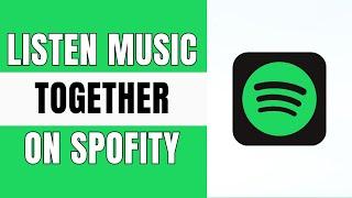 How To Listen Music Together on Spotify (Easy 2025)