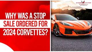 Why Was a Stop Sale Ordered For 2024 Corvettes? | Corvette ZR1 Announcement CORVETTE TODAY #219