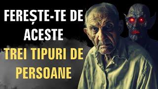 ELIMINĂ aceste Trei Tipuri de PERSOANE din Viața Ta! | Filosofie de Viață