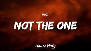 SAHXL - NOT THE ONE (Lyrics)