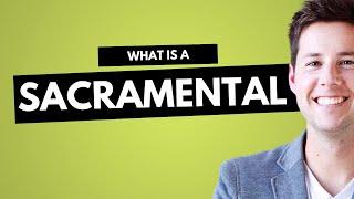 What is a Sacramental?