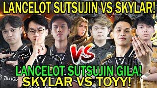 LANCELOT SUTSUJIN VS RRQ SKYLAR! LANCELOT SUTSUJIN GILA! SKYLAR VS TOYY!