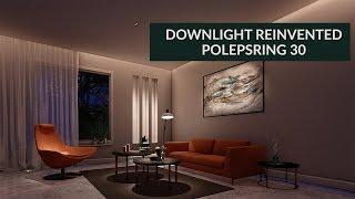 The Smallest Downlight Yet - Reinvented Downlight Polespring 30 - New Product Design