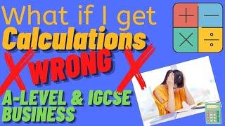 What if I get calculations wrong? Business A-level and IGCSE [CAIE]