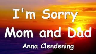 Anna Clendening - I'm Sorry Mom and Dad (Lyrics) 
