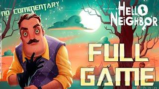 HELLO NEIGHBOR | Full Game Walkthrough | No Commentary