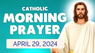Catholic MORNING PRAYER TODAY  Monday April 29, 2024 Prayers