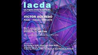 VICTOR ACEVEDO @ LACDA May 2019 Monitor 01 : Selected Videos