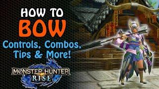 How to Bow in MH Rise | Tutorial on Attacks, Skills, & Combos