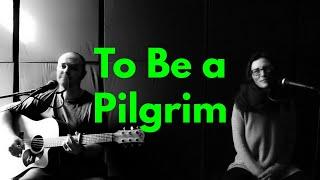 To Be A Pilgrim - JOHN BUNYAN | A hymn for today!