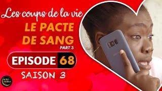 Les Coups de la Vie | LE PACTE DE SANG |  Part 3 | Saison 3