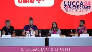 [Lucca C&G] Il Gigacirco è in città!