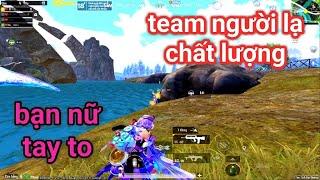 PUBG Mobile - Gặp Bạn Nữ Với KD Khủng 10 Chấm Và Bạn Nam Giống Tên | Team Người Lạ Cực Mạnh