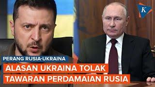 Rusia Tawarkan Perdamaian Bersyarat, Ukraina Menolak, Ini Alasannya