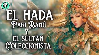 Cuento "El Hada Pari-Banú y el Sultán coleccionista" | Audiolibro COMPLETO | Voz Humana - Moninna