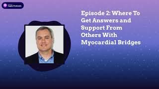 Imperfect Heart Episode 2: Where To Get Answers and Support From Others With Myocardial Bridges