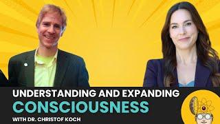 Understanding and Expanding Consciousness with Dr. Christof Koch