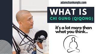 What is Chi Gung (QiQong) - A Lot More Than What You Think