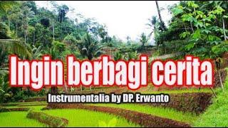 ingin berbagi cerita, instrumentalia by DP.Erwanto