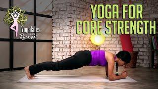 Yoga For Core Strength | Yogalates With Rashmi Ramesh | Mind Body Soul