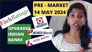 "Fitch Upgrades Private Banks" -  Pre Market report, Nifty & Bank Nifty,  14 May 2024 Range