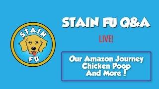 Our Amazon Journey / Chicken Poop / and More! | Stain Fu Q&A Live!