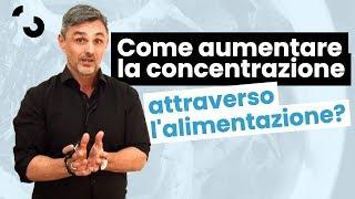 Come aumentare la concentrazione attraverso l'alimentazione  | Filippo Ongaro