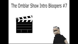 The Omblar Show Intro Bloopers #7