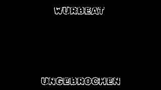 WURBEAT-Ungebrochen