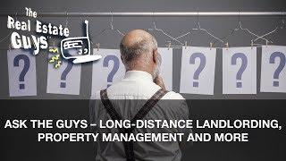 Ask the Guys – Long-Distance Landlording, Property Management and More