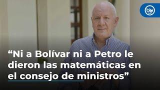 “Ni a Bolívar ni a Petro le dieron las matemáticas en el consejo de ministros”: Felipe Zuleta