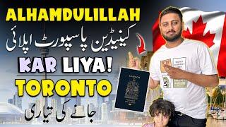 Canadian Passport Mil Gaya   - Toronto Jany ki Tayari Start.