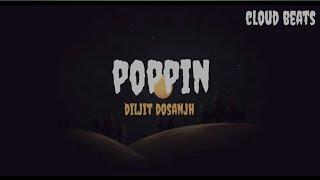 Poppin ( Lyrics) - Diljit Dosanjh