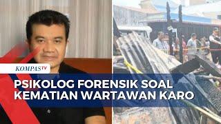 Usut Tuntas Kematian Wartawan Karo, Begini Kata Psikolog Forensik