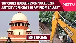 Supreme Court On Bulldozer Action | "Executive Can't Replace Judiciary": SC On 'Bulldozer Justice'