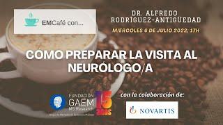 EMCafé con... Dr. Rodríguez Antigüedad - Como preparar la visita al neurólogo