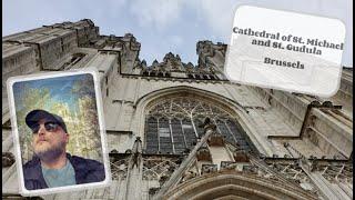 I welcome you to the Cathedral of St. Michael and St. Gudula in BRUSSELS
