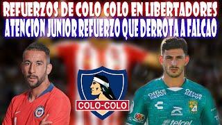 Atención - ¿Junior Refuerzo secreto? - Colo colo Se refuerza con todo por libertadores 2024