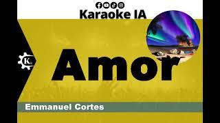 Emmanuel Cortes - Amor - Karaoke