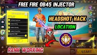 Free Fire OB45 INJECTOR | Headshot Hack + Location Hack + Magic Bullet | Rank Working injector