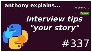 interview tips: "your story" (beginner) anthony explains #337