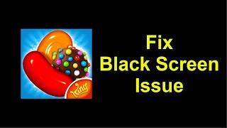 How To Fix Candy Crush Saga Black Screen Issue Android & Ios