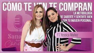 EP. 33 YESSICA MUÑÓZ | CÓMO TE VEN TE COMPRAN: LA METODOLOGÍA DE SABERTE Y SENTIRTE BIEN